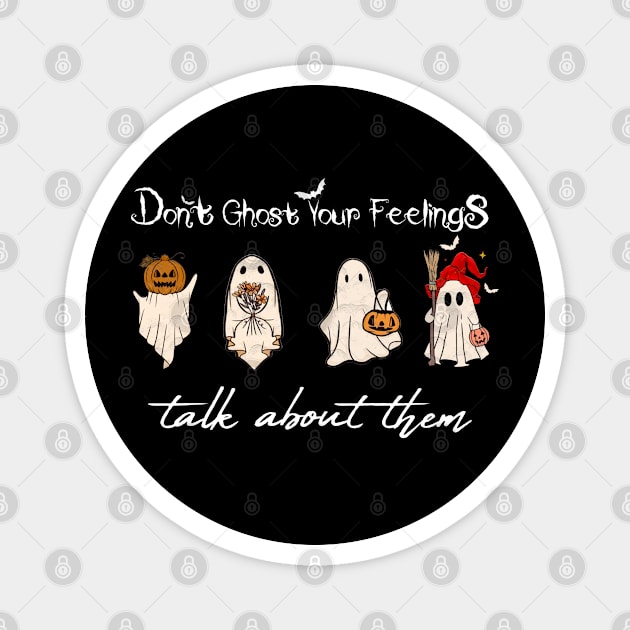 Don't Ghost Your Feelings Talk About Them Magnet by Db Printed